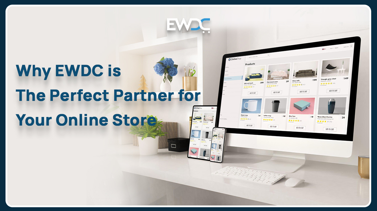 Why EWDC is the Perfect Partner for Your Online Store